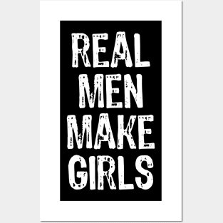 Real Men Make Girls Posters and Art